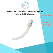 NÒNG TRONG ỐNG MỞ KHÍ QUẢN Mera Sofit Canula