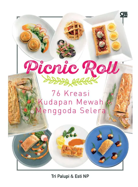 Buku Resep Kue Picnic Roll 76 Kreasi Kudapan Mewah Menggoda Selera ORI