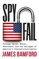 หนังสืออังกฤษใหม่ Spyfail : Foreign Spies, Moles, Saboteurs, and the Collapse of Americas Counterintelligence [Hardcover]