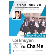 Sách - Lời Khuyên Dành Cho Các Bậc Cha Mẹ - Beyond Loving