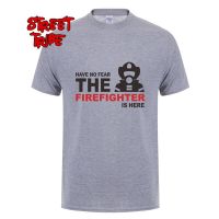 Summer Men T Shirts Have No Fear Firefighter Is Here T-Shirts Crew Neck Cotton Cool Fireman T-Shirt Adult Clothing Tees