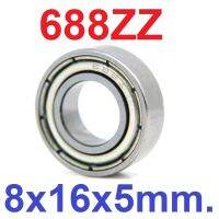 แบริ่ง 688zz Ball Bearing 8x16x5mm ใส่แกน 8mm Bearing steel 688-ZZ 8*16*5mm High Quality Chrome Steel ตลับลูกปืน