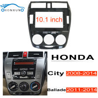 Honxun 10.1นิ้ว ชุดติดตั้งบนบอร์ด หน้ากากวิทยุ 2din android กรอบวิทยุ สำหรับ HONDA City 2008-2014