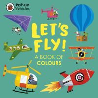 POP-UP VEHICLES: LETS FLY!: A BOOK OF C