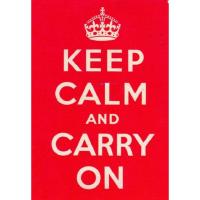 KEEP CALM AND CARRY ON: GOOD ADVICE FOR HARD TIMES