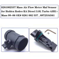 0281002537 Mass Air Flow Maf Sensor สำหรับ Holden Rodeo RA ดีเซล3.0L Turbo 4JH1- Mass 99-06 OE #0281 002 537 , 8972534561