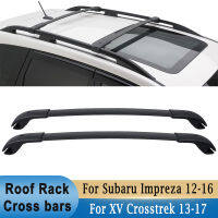 แร็คหลังคารถสำหรับ Subaru XV Crossstrek 2013-2017 Subaru Impreza 2012-2016กระเป๋า C Arrier จักรยานเรือแคนูหลังคาข้ามบาร์ผู้ถือ