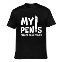 Custom Printing My Pen Is Bigger Than Yours Tshirts Mens Gifts