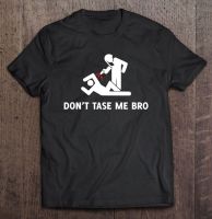 Dont Tase Me Bro Shirt Funny Protester Police Brutality Tshirt Shirt Sport Print Oversizet Own