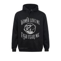 Funny Joke Graphic For Fisherman -Women Love Me Fish Fear Me Oversized Hoodie Printed Streetwear For Men Autumn Hoodies Graphic Size Xxs-4Xl