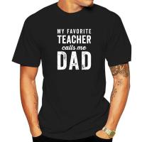 Mens My Favorite Teacher Calls Me Dad Fathers Day Top T-Shirt Cosie Tops Tees For Men Cotton Top T-Shirts Casual Cute