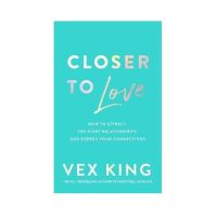 Closer to Love : How to Attract the Right Relationships and Deepen Your Connections [New Release - IN STOCK]