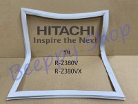 ขอบยางตู้เย็น Hitachi รุ่น R-Z380V R-Z380VX ยางขอบประตูตู้เย็น ขอบยางประตู ของแท้