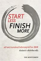 START LESS FINISH MORE สร้างความคล่องตัวเชิงกลยุทธ์ด้วย OKR เริ่มน้อยกว่า เพื่อสำเร็จมากขึ้น