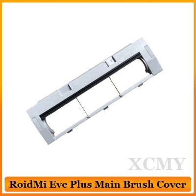 Original Main Brush Cover Spare Parts For XiaoMi RoidMi Eve Plus Robot Vacuum Cleaner Accessories Roller Brush Cover