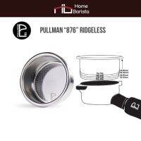 ตะแกรง Pullman “876” 58.5mm Precision Filter Basket – Ridgeless (Size Choice)