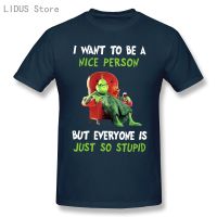 I Want To Be A Nice Person But Everyoneis Just So Stupid. Grinch T-Shirt. Cotton Short Sleeve O-Neck Unisex T Shirt