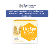 LiveSpo Navax Kids - Xịt mũi cho bé nước muối sinh lý bào tử lợi khuẩn