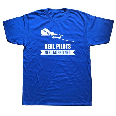 Real Pilots Need No Engines Sailplane Or Glider T-Shirt Design Summer Style Short Sleeve Print Man Cotton T Shirt Mens Clothing