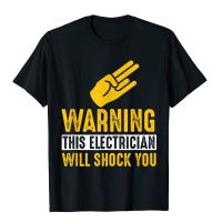 Warning Electrician Will Shock You Funny Electrician Shirt T-Shirt Unique Normal Tops Tees Designer Cotton Mens T Shirts