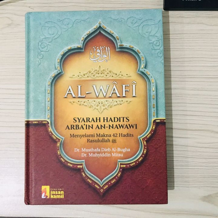 Buku AL WAFI Syarah Hadits Arba'in An-Nawawi Menyelami Makna 42 Hadits ...