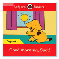 LADYBIRD READERS BEGINNER:GOOD MORNING ,SPOT! BY DKTODAY