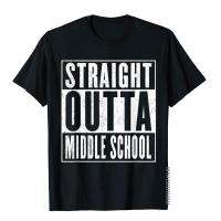 Straight Outta Middle School Graduation Teacher Student Gift T-Shirt Slim Fit Man Top T-Shirts Cotton Tees Summer