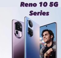 Reno10 Series | 10 G / 10Pro 5G จอแสดงผล AMOLED 10-bit 6.7 นิ้ว Dimensity 7050 | Snapdragon 778G