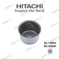 Hitachi หม้อใน อะไหล่แท้ หม้อหุงข้าว รุ่น   RZ-D18GF