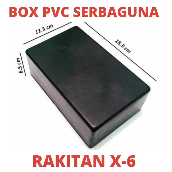 BOX PVC RAKITAN X-6 SERBAGUNA PROJECT RANGKAIAN ELEKTRONIK 