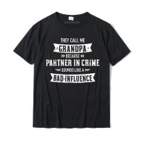 They Call Me Grandpa Bad Influence T-shirt Print Cotton Student Tops Tees Christmas Day Customized Fitted Tshirts - lor-made T-shirts XS-6XL