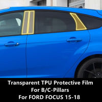 สำหรับ FORD FOCUS 15-18 Bc-เสาโปร่งใส TPU ป้องกันฟิล์ม Anti-Scratch Repair ฟิล์มอุปกรณ์เสริม Refit