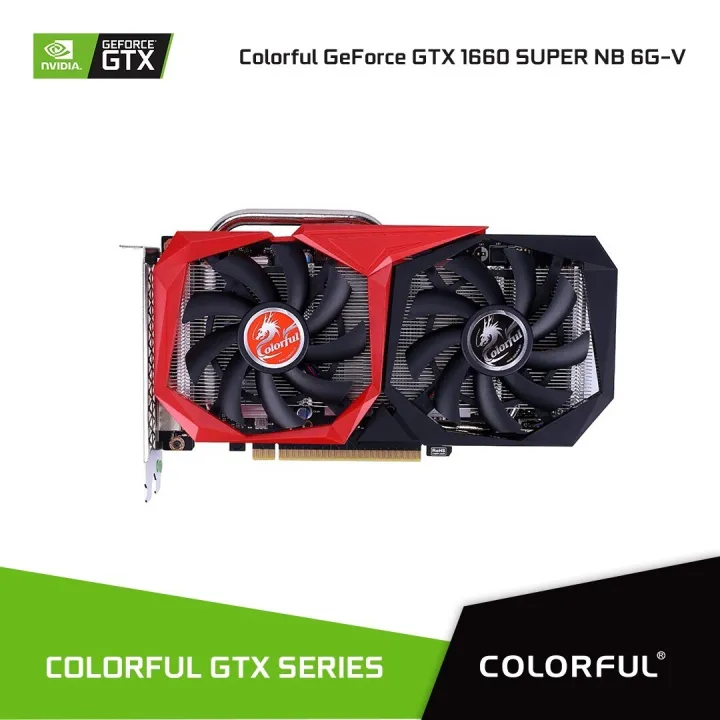 Colorful GeForce GTX 1660 SUPER NB 6G V2 -V GDDR6 192Bit 14Gbps Core Clock  Base 1530Mhz