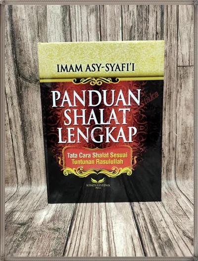 Buku Panduan Shalat Lengkap Tata Cara Sholat Sesuai Tuntunan Rasulullah