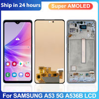 6.5 "AMOLED จอแสดงผลสำหรับเหมาะสำหรับ Samsung Galaxy A53 5G LCD A536U A536B A5360จอแสดงผล Touch Screen Digitizer Assembly สำหรับเหมาะสำหรับ Samsung A536 LCD