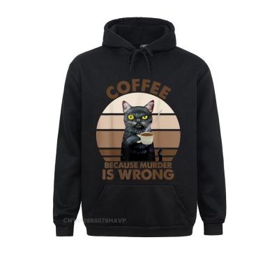 Funny Cat Coffee Because Murder Is Wrongs Hoodie Leisure Sweatshirts For Male Lovers Day Hoodies Anime Sweater High Quality Size XS-4XL