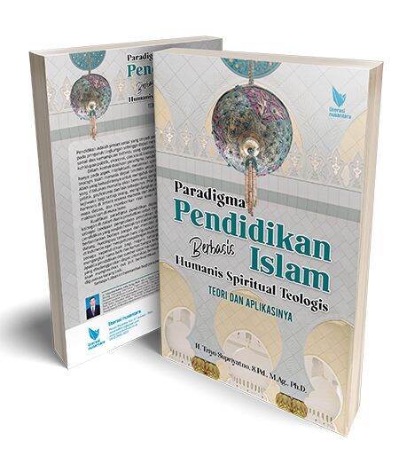 Paradigma Pendidikan Islam Berbasis Humanis Spiritual Teologis: Teori ...