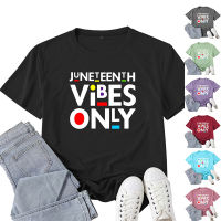 Juneteenth Vibes Only Letter Print T Shirt Women Short Sleeve O Neck Loose Tshirt Summer Women Tee Shirt Tops Camisetas Mujer