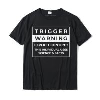 Trigger Warning I Use Facts And Science Politics Inspired T-shirt Tops Shirts New Design Europe Cotton Men Top T-shirts Europe - lor-made T-shirts XS-6XL