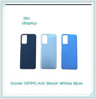 Cover OPPO A16 อะไหล่ฝาหลัง หลังเครื่อง Cover อะไหล่มือถือ คุณภาพดี Bin Display