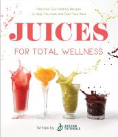 หนังสืออังกฤษ Juices for Total Wellness : Delicious Gut-Healing Recipes to Help You Look and Feel Your Best [Paperback]