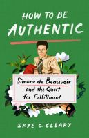 หนังสืออังกฤษ How to Be Authentic : Simone de Beauvoir and the Quest for Fulfillment [Hardcover]