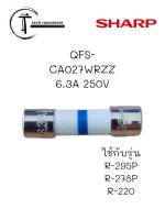 อะไหล่แท้ศูนย์/ฟิวส์ 6.3A ไมโครเวฟชาร์ป/QFS-CA027WRZZ/ใช้กับรุ่นR-295P