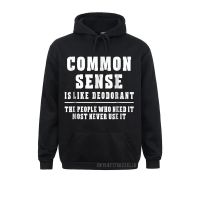 Common Sense Is Like Deodorant Warm Novelty Sarcastic Fun Men Sweatshirts Funky Young Ostern Day Hoodies Unique Hoods Size Xxs-4Xl