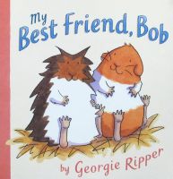 My best friend Bob by Georgie Ripper paperback Macmillan my very good friend Bob Shendong childrens original English picture book