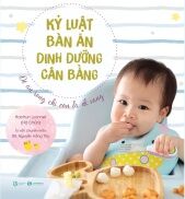 Kỷ Luật Bàn Ăn - Dinh Dưỡng Cân Bằng Để Ăn Rong Chỉ Còn Là Dĩ Vãng