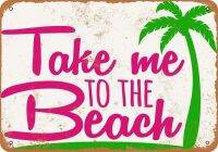 Take Me To The Beach ป้ายโลหะวินเทจ-Home Kitchen Bar Club Hotel Wall Decor แผ่นป้าย12X8Inch