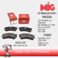 MIG 1139 ผ้าเบรกหน้า / ผ้าเบรคหน้า MAZDA 626 CRONOS 2.0 1993 , 323 PROTEGE 2.0 1998-2004 , MX-6 2.5 COUPE 1992-1997 , MX7 1993 / FORD TELSTAR 1.8,2.0  1992-1996 , TIERA 1.6,1.8 1998-2004