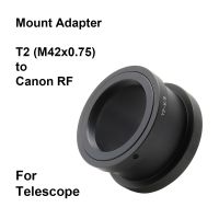 T2-RF สำหรับกล้องโทรทรรศน์ T / T2 (M42x0.75)-แหวนตัวแปลงเลนส์ Canon RF T2-EOSR T2-EOS R EOS RF สำหรับ Canon R3 R5 R6 R7 R10 R RP เป็นต้น