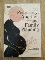 ท้อง แท้ง และการคุมกำเนิด (PREGNANCY, ABORTION AND FAMILY PLANNING)